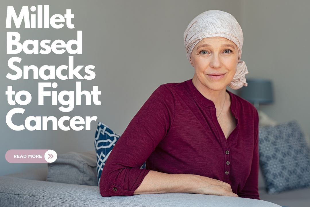 How Millets Can Be Beneficial in Fighting Cancer?